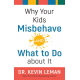 Why Your Kids Misbehave and What to do About it - Dr Kevin Leman
