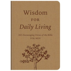 Wisdom for Daily Living - 365 Encouraging Verses of the Bible for Men - Ed Strauss