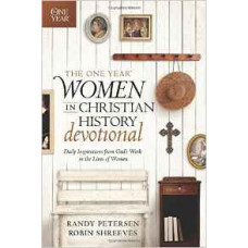 The One Year Women in Christian History Devotional - Randy Petersen & Robin Shreeves