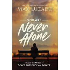 You Are Never Alone - Max Lucado