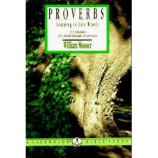 Proverbs - Learning to Live Wisely -  Life Guide Bible Study - William Mouser