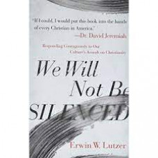 We Will Not Be Silenced - Erwin W Lutzer